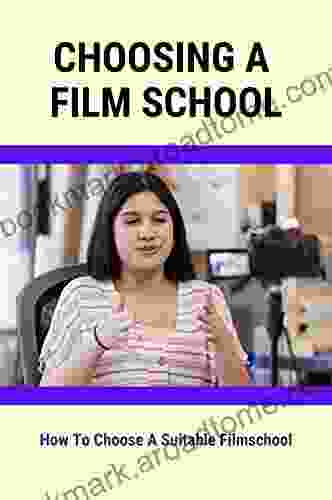 Choosing A Film School: How To Choose A Suitable Filmschool: The Necessary Of Film School