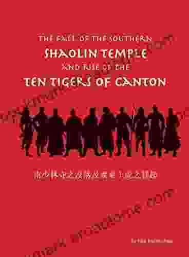 The Fall of the Southern Shaolin Temple and Rise of the Ten Tigers of Canton