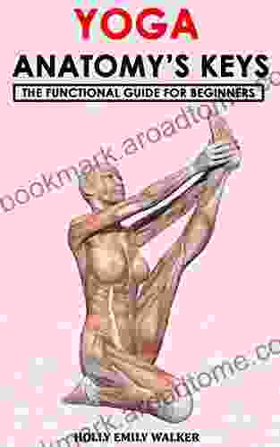 YOGA ANATOMY S KEYS: The Functional Guide for Beginners