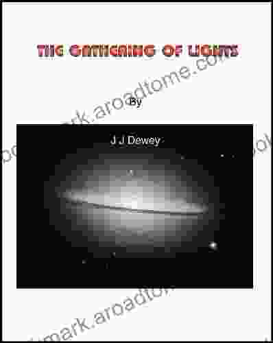 The Gathering Of Lights J J Dewey