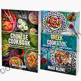 Greek And Chinese Cookbook: 2 In 1: Discover 140 Recipes For Easy And Healthy Food From Greece And China