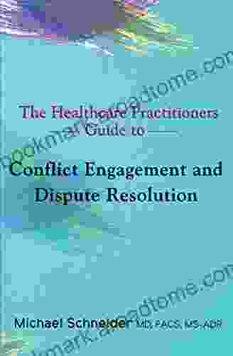 The Healthcare Practitioners Guide To Conflict Engagement And Dispute Resolution