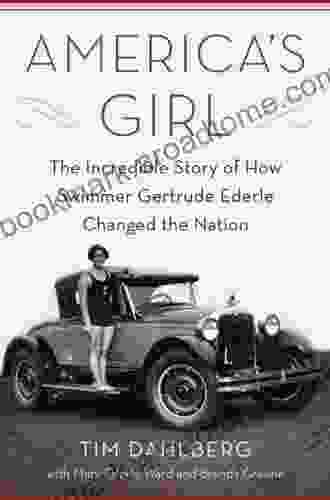 America s Girl: The Incredible Story of How Swimmer Gertrude Ederle Changed the Nation