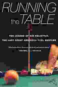 Running The Table: The Legend Of Kid Delicious The Last Great American Pool Hustler