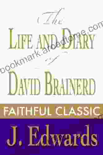 The Life And Diary Of David Brainerd Missionary To The Indians (Jonathan Edwards Collection 2)