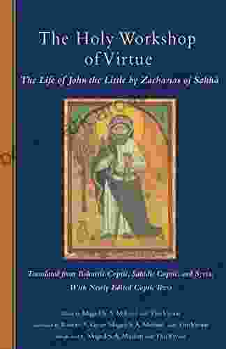 The Holy Workshop Of Virtue: The Life Of John The Little By Zacharias Of Sakha (Cistercian Studies 234)