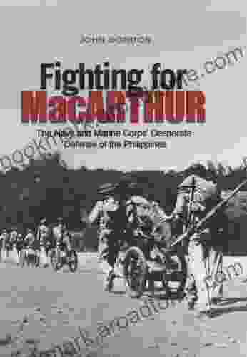 Fighting For MacArthur: The Navy And Marine Corps Desperate Defense Of The Phillipines