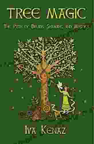 Tree Magic: The Path Of Druids Shamans And Mystics