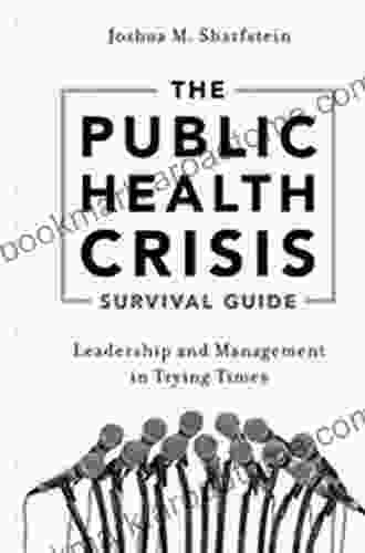 The Public Health Crisis Survival Guide: Leadership And Management In Trying Times