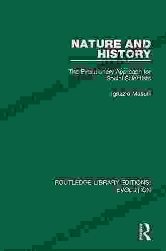 Nature And History: The Evolutionary Approach For Social Scientists (Routledge Library Editions: Evolution)