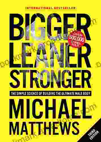 Bigger Leaner Stronger: The Simple Science Of Building The Ultimate Male Body (The Bigger Leaner Stronger 1)