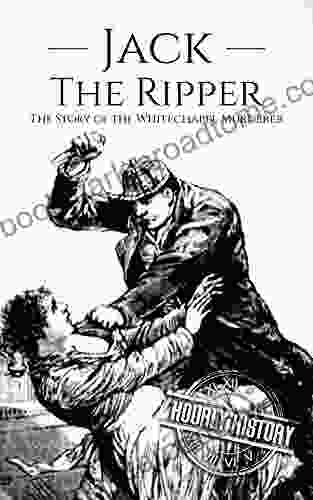 Jack The Ripper: The Story Of The Whitechapel Murderer (Biographies Of Serial Killers)