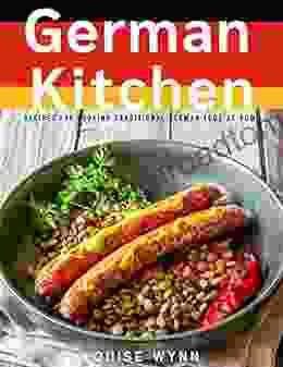 German Kitchen: Recipes For Cooking Traditional German Food At Home