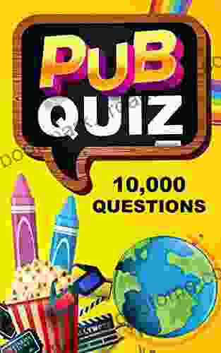 Pub Quiz 10 000 Questions And Answers General Knowledge Quiz Book: Ideal For Quizmasters Pub Owners And To Play At Home