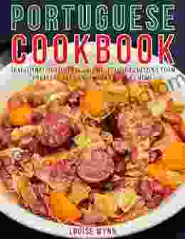 Portuguese Cookbook: Traditional Portuguese Cuisine Delicious Recipes From Portugal That Anyone Can Cook At Home