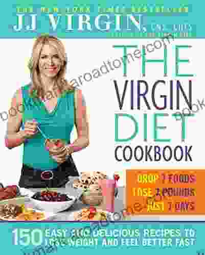 The Virgin Diet Cookbook: 150 Easy and Delicious Recipes to Lose Weight and Feel Better Fast