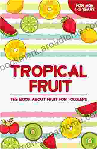 Tropical Fruit: The About Fruit For Toddlers