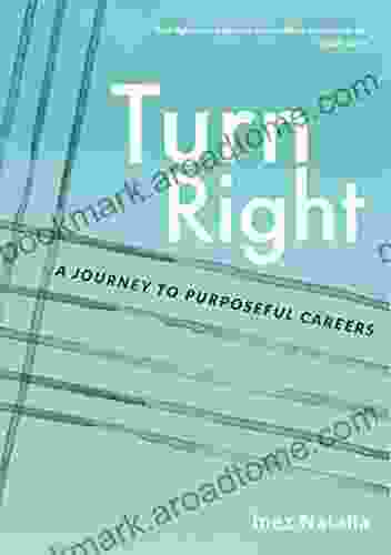 Turn Right: A Journey To Purposeful Careers