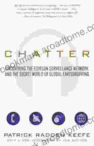 Chatter: Uncovering The Echelon Surveillance Network And The Secret World Of Global Eavesdropping