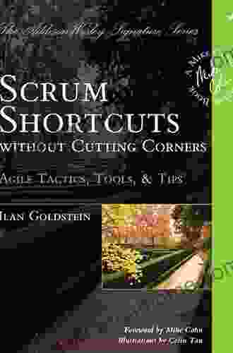 Scrum Shortcuts Without Cutting Corners: Agile Tactics Tools Tips (Addison Wesley Signature (Cohn))