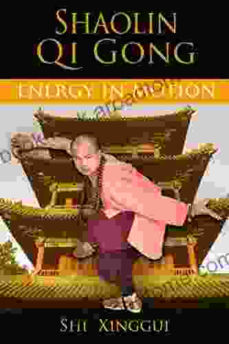 Shaolin Qi Gong: Energy In Motion