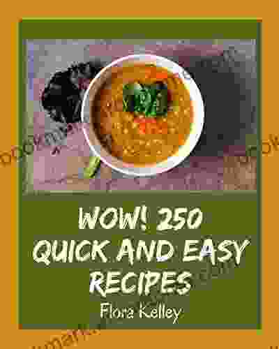 Wow 250 Quick And Easy Recipes: Welcome To Quick And Easy Cookbook