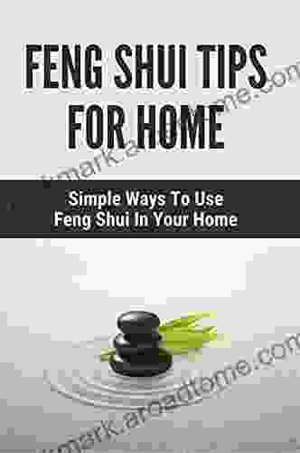 Feng Shui Tips For Home: Simple Ways To Use Feng Shui In Your Home: Feng Shui Solutions For House