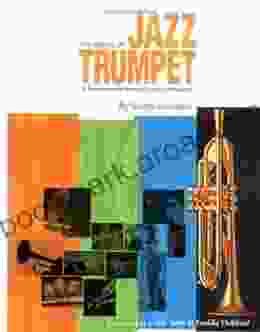 The World Of Jazz Trumpet: A Comprehensive History And Practical Philosophy