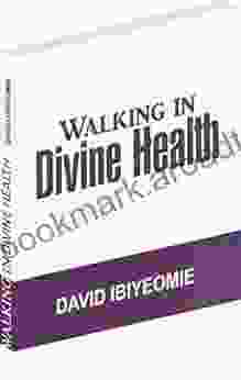 WALKING IN DIVINE HEALTH Kristie Leong M D