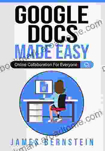 Google Docs Made Easy: Online Collaboration For Everyone (Productivity Apps Made Easy 8)