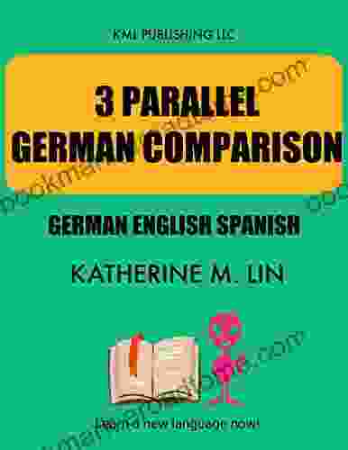 3 PARALLEL GERMAN COMPARISON German English Spanish (GERMAN GRAMMAR BOOK)