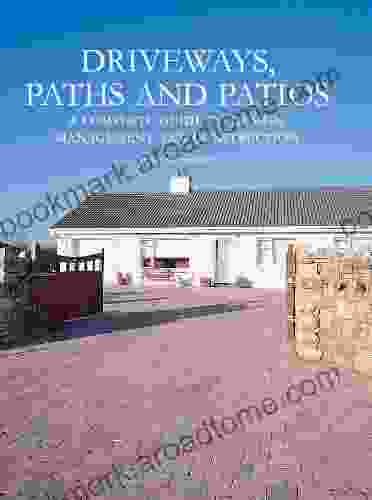 Driveways Paths And Patios: A Complete Guide To Design Management And Construction