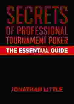 Secrets Of Professional Tournament Poker: The Essential Guide