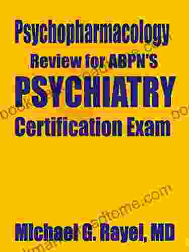 Psychopharmacology Review For ABPN S Psychiatry Certification Exam (Psychopharmacology And Clinical Psychiatry Review For ABPN)