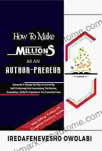 How To Make Millions as an Authorpreneur: Generate a steady Six figure income by Self publishing and Automating the Stories Knowledge Skills or Experience you Currently have