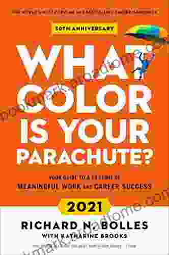 What Color Is Your Parachute? 2024: Your Guide To A Lifetime Of Meaningful Work And Career Success