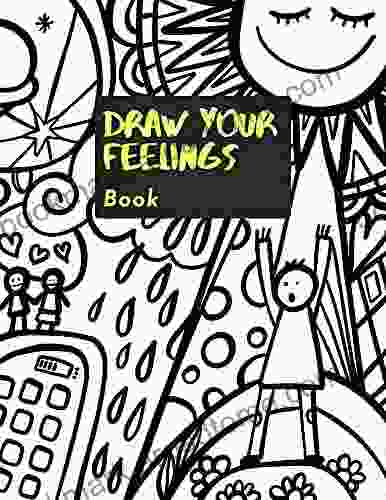 Draw Your Feelings Book: Sketch Draw Paint Doodle Write Original Positive Quotes 120 Pages Large Size: 8 5 X 11 Glossy Finish: For Personal Use And As A Gift