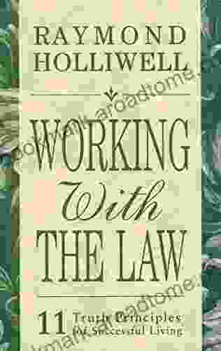 Working With the Law: 11 Truth Principles for Successful Living