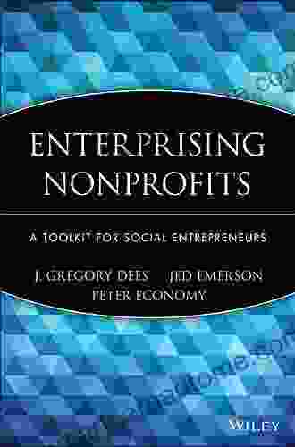 Enterprising Nonprofits: A Toolkit for Social Entrepreneurs (Wiley Nonprofit Law Finance and Management 159)