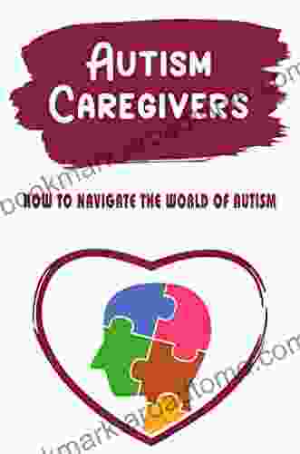 Autism Caregivers: How To Navigate The World Of Autism