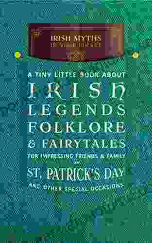 Irish Myths In Your Pocket: A Tiny Little About Irish Legends Folklore Fairytales For Impressing Friends Family On St Patrick S Day And Other Special Occasions (Celtic Pocket Guides 1)