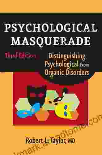 Psychological Masquerade Second Edition: Distinguishing Psychological From Organic Disorders Third Edition