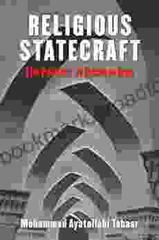 Religious Statecraft: The Politics Of Islam In Iran (Columbia Studies In Middle East Politics)