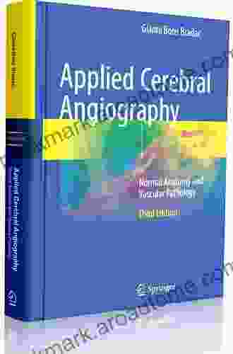 Applied Cerebral Angiography: Normal Anatomy And Vascular Pathology