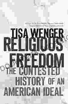 Religious Freedom: The Contested History Of An American Ideal