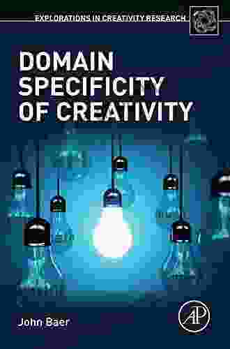 Domain Specificity Of Creativity (Explorations In Creativity Research)