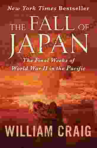 The Fall Of Japan: The Final Weeks Of World War II In The Pacific