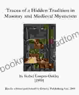 Traces Of A Hidden Tradition In Masonry And Medieval Mysticism