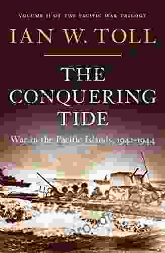 The Conquering Tide: War In The Pacific Islands 1942 1944 (Vol 2) (The Pacific War Trilogy): War In The Pacific Islands 1942 1944