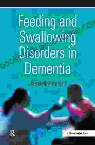 Feeding And Swallowing Disorders In Dementia (Speechmark Practical Therapy Resource)